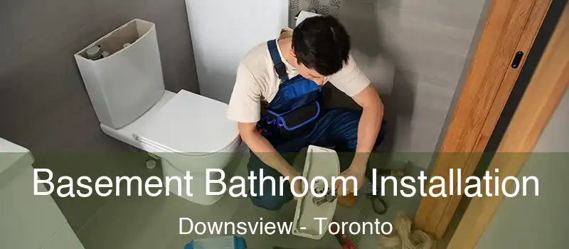  Basement Bathroom Installation Downsview - Toronto