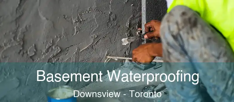  Basement Waterproofing Downsview - Toronto