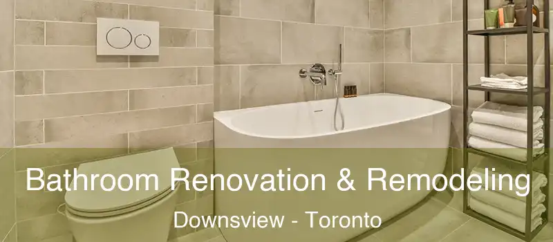  Bathroom Renovation & Remodeling Downsview - Toronto
