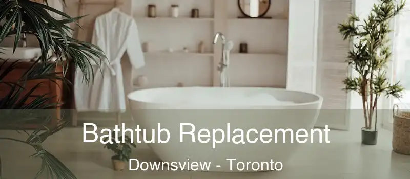  Bathtub Replacement Downsview - Toronto