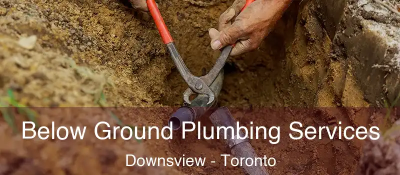  Below Ground Plumbing Services Downsview - Toronto