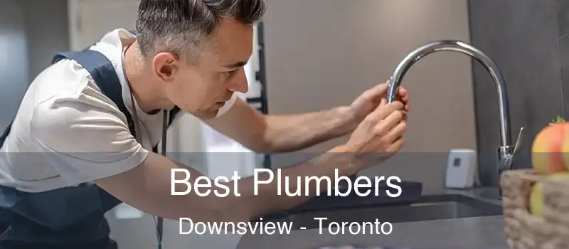  Best Plumbers Downsview - Toronto
