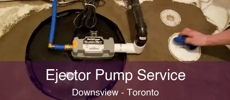  Ejector Pump Service Downsview - Toronto