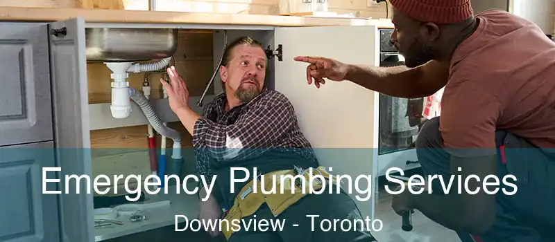  Emergency Plumbing Services Downsview - Toronto