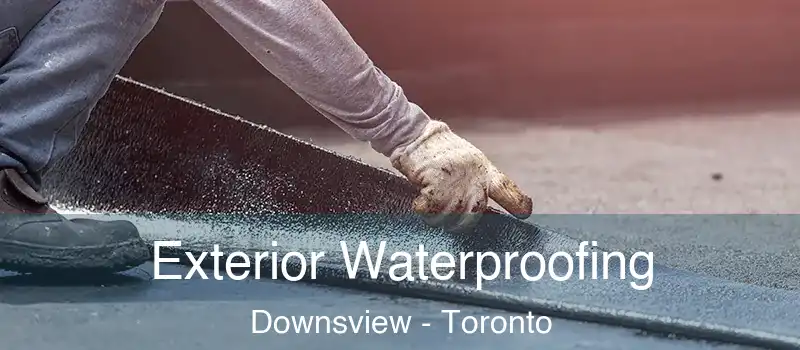  Exterior Waterproofing Downsview - Toronto