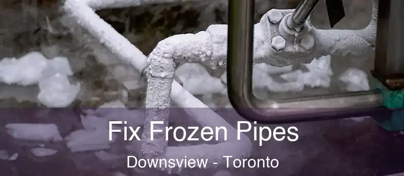  Fix Frozen Pipes Downsview - Toronto