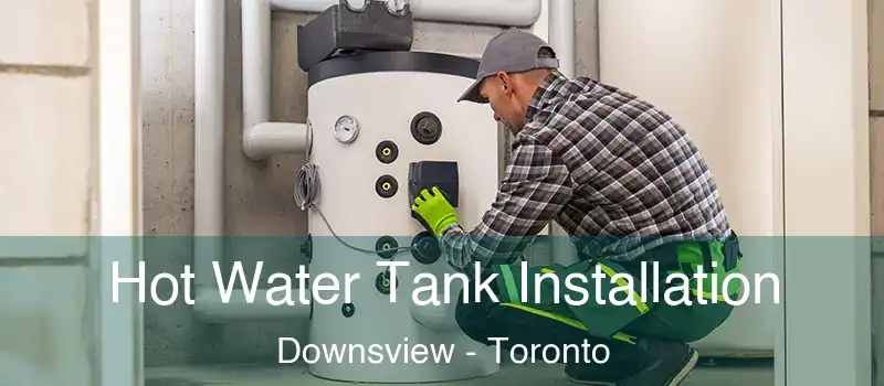  Hot Water Tank Installation Downsview - Toronto