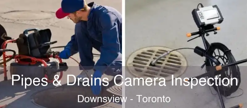  Pipes & Drains Camera Inspection Downsview - Toronto