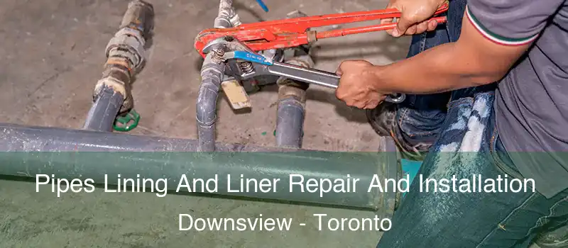  Pipes Lining And Liner Repair And Installation Downsview - Toronto