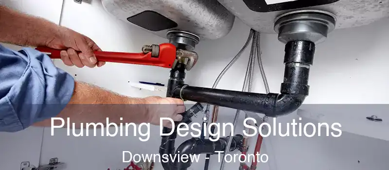  Plumbing Design Solutions Downsview - Toronto