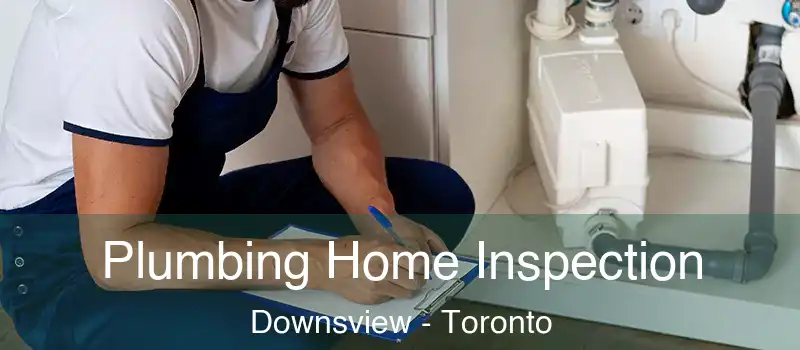  Plumbing Home Inspection Downsview - Toronto