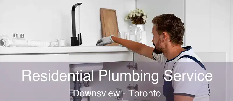  Residential Plumbing Service Downsview - Toronto