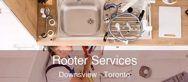  Rooter Services Downsview - Toronto