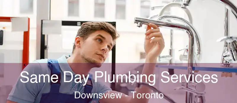  Same Day Plumbing Services Downsview - Toronto