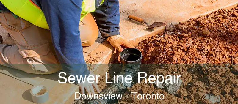  Sewer Line Repair Downsview - Toronto