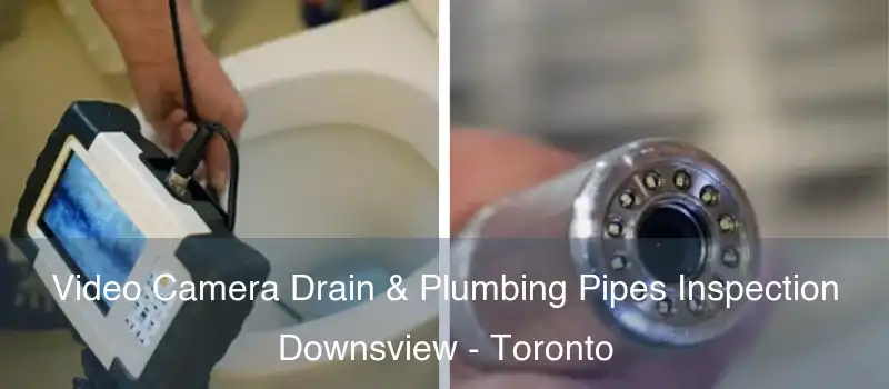  Video Camera Drain & Plumbing Pipes Inspection Downsview - Toronto
