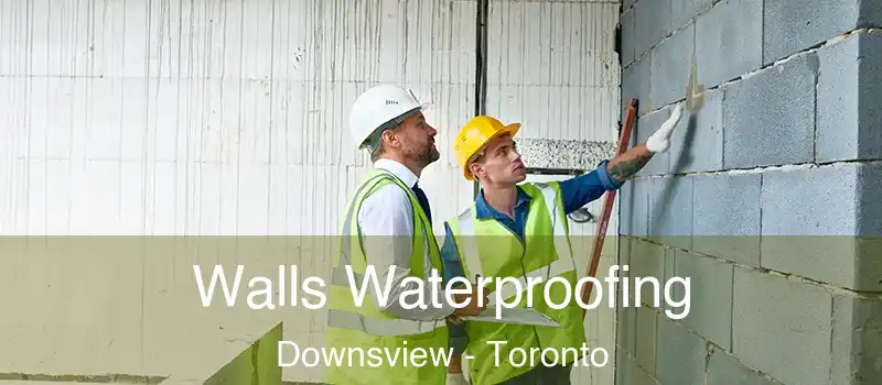  Walls Waterproofing Downsview - Toronto