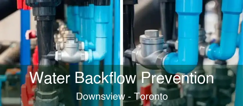  Water Backflow Prevention Downsview - Toronto
